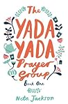 The Yada Yada Prayer Group by Neta Jackson