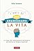 L'arte di non amareggiarsi la vita: Le chiavi del cambiamento psicologico attraverso la Terapia Cognitiva