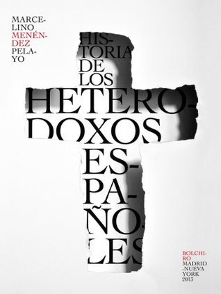 Historia de los heterodoxos españoles (Kindle Edition)