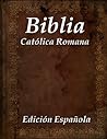 Biblia Católica Romana (Holy Bible) (Spanish Edition)