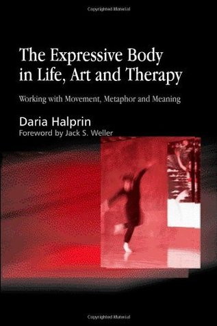 The Expressive Body in Life, Art, and Therapy: Working with Movement, Metaphor and Meaning (Kindle Edition)