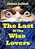 The Last of the Wise Lovers