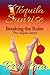Tequila Sunrise~Breaking the Rules (The Tequila Series Book 1)