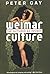 Weimar Culture by Peter Gay Weimar Culture by Peter Gay
