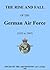 The Rise and Fall of the German Air Force (RAF at War)