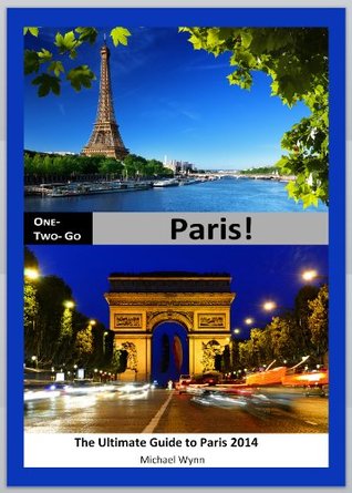 ONE-TWO-GO Paris: The Ultimate Guide to Paris 2015 with Helpful Maps, Breathtaking Photos and Insider Advice (One-Two-Go.com Book 10)