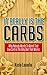 It Really Is The Carbs: Why Nobody Wants To Admit That Low Carb Is The Only Diet That Works