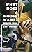 What Does a House Want?: Se...