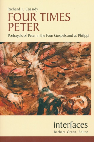 Four Times Peter: Portrayals of Peter in the Four Gospels & at Philippi