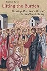 Lifting the Burden: Reading Matthew's Gospel in the Church Today