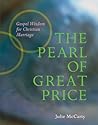 The Pearl of Great Price: Gospel Wisdom for Christian Marriage