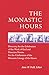 The Monastic Hours - Directory for the Celebration of the Work of God and Directive Norms for the Celebration of the Celebration of the Monastic Liturgy of the Hours