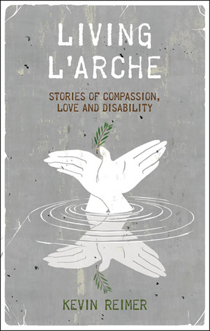 Living L'Arche: Stories of Compassion, Love, and Disability (Hardcover)