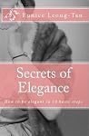 Secrets of Elegance: How to be elegant in 10 basic steps Secrets of Elegance: How to be elegant in 10 basic steps