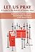 Let Us Pray: A Guide to the Rubrics of Sunday Mass: Updated to Conform with the Revised English Translation of The Roman Missal