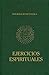 Ejercicios Espirituales by Ignatius of Loyola Ejercicios Espirituales by Ignatius of Loyola