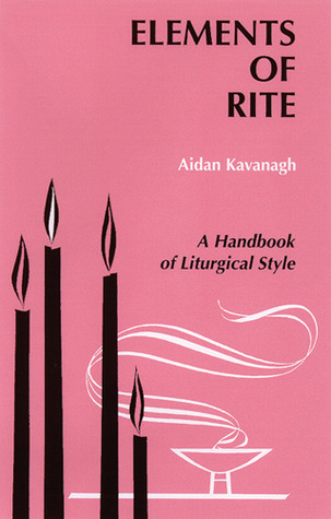 Elements of Rite: A Handbook of Liturgical Style (Paperback)