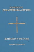 Handbook for Liturgical Studies: Introduction to the Liturgy - Volume 1