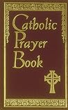 Catholic Prayer Book Catholic Prayer Book