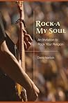 Rock-A My Soul: A...