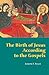 The Birth of Jesus according to the Gospels by Joseph F. Kelly