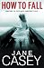How to Fall by Jane Casey