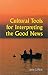 Cultural Tools for Interpreting the Good News by John J. Pilch