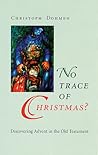 No Trace of Christmas ? : Discovering Advent in the Old Testament