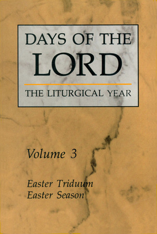 Days of the Lord: The Liturgical Year, Vol. 3: Easter Triduum, Easter Season (Paperback)