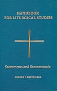 Handbook for Liturgical Studies: Sacraments and Sacramentals - Volume 4
