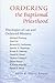 Ordering the Baptismal Priesthood: Theologies of Lay and Ordained Ministry