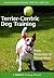 Terrier-Centric Dog Training: From Tenacious to Tremendous (Dogwise Training Manual)