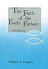 The Faith of the Early Fathers, Vol. 2