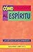 Como Escuchar al Espiritu?: Un método de discernimiento (Spanish Edition)