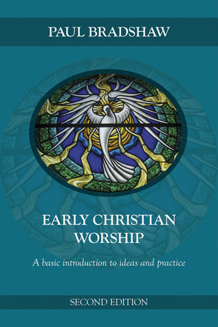Early Christian Worship: A Basic Introduction to Ideas and Practice (Paperback)