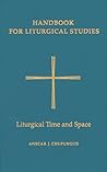 Handbook for Liturgical Studies, Volume V: Liturgical Time and Space (Volume 5)