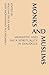 Monks and Muslims: Monastic and Shi'a Spirituality in Dialogue (Monastic Interreligi)
