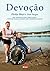 Devoção: Ele acreditou que seria capaz. E por seu filho, superou seus próprios limites. (Portuguese Edition)
