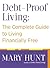 Debt-Proof Living: The Complete Guide to Living Financially Free