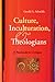 Culture, Inculturation, and Theologians: A Postmodern Critique