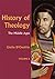 The History of Theology II: The Middle Ages (History of Theology series)