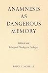 Anamnesis as Dangerous Memory: Political and Liturgical Theology in Dialogue (Pueblo Books)