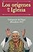 Los Orígenes De La Iglesia: Catequesis del Papa Benedicto XVI (Spanish Edition)