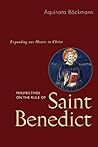 Perspectives On The Rule Of Saint Benedict: Expanding Our Hearts in Christ