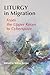 Liturgy in Migration: From the Upper Room to Cyberspace
