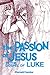 The Passion of Jesus in the Gospel of Luke (The Passion Series, Vol. 3.)