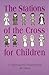 The Stations Of The Cross For Children: A Dramatized Presentation
