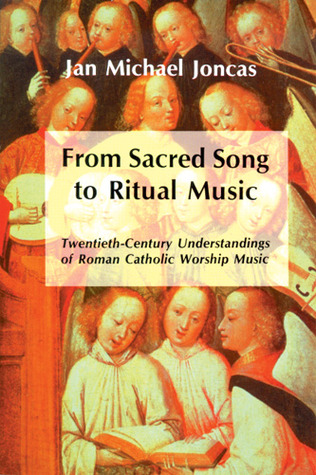 From Sacred Song to Ritual Music: Twentieth-Century Understandings of Roman Catholic Worship Music (Paperback)