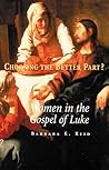Choosing the Better Part?: Women in the Gospel of Luke