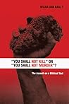 "You Shall Not Kill" or "You Shall Not Murder"?": The Assault on a Biblical Text